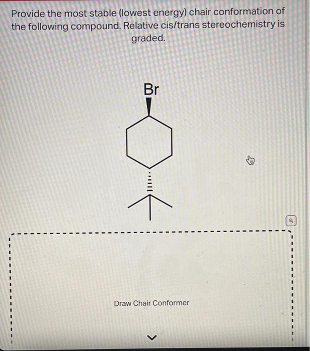 Solved Provide the most stable (lowest energy) chair