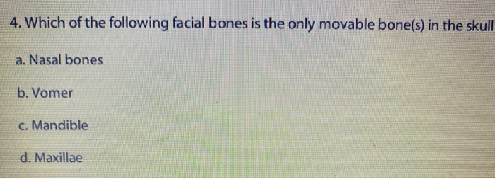 Solved 4. Which of the following facial bones is the only | Chegg.com