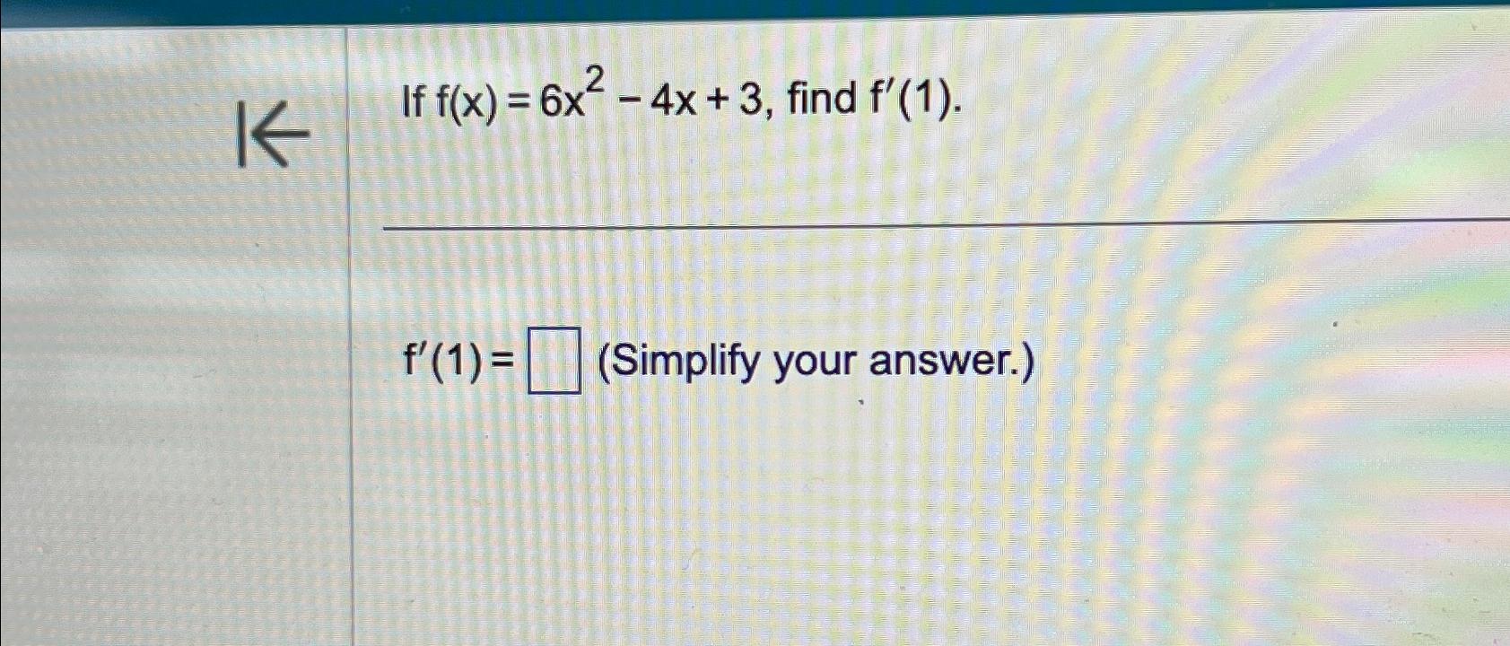 solved-if-f-x-6x2-4x-3-find-f-1-f-1-simplify-your-chegg