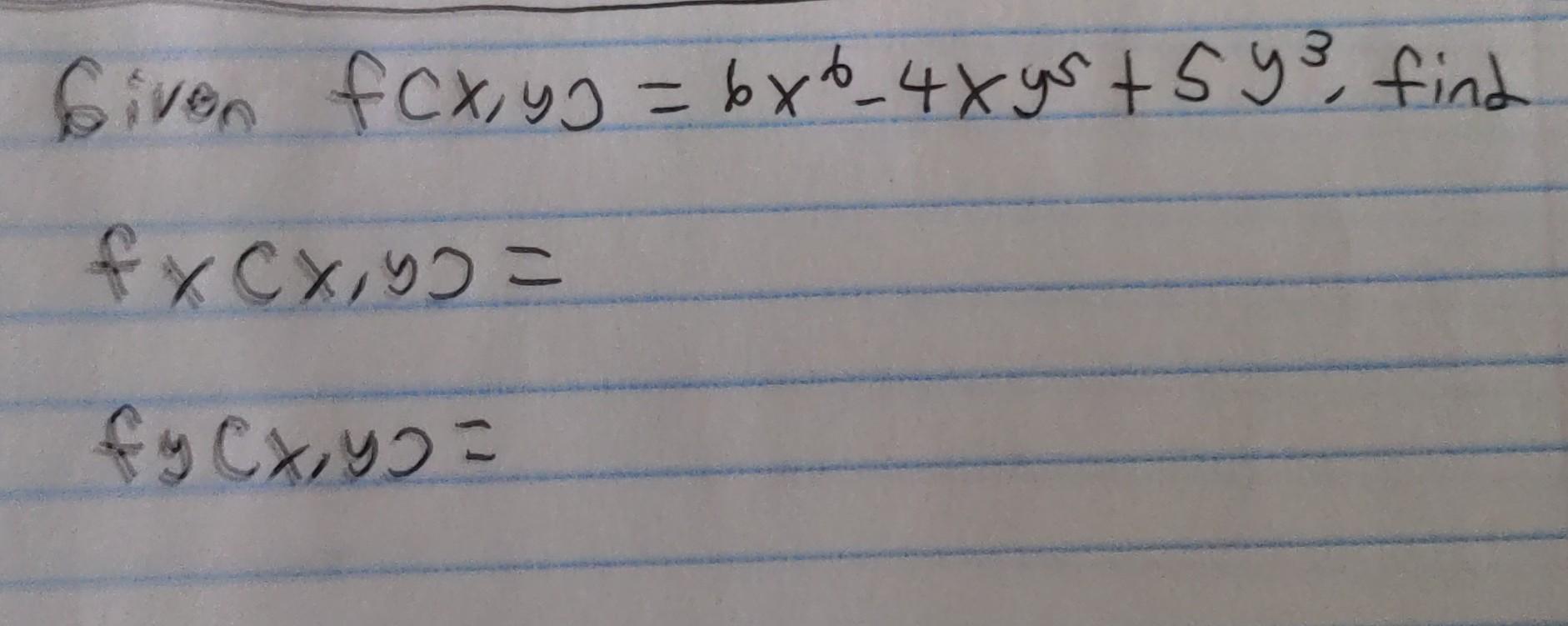 Solved Given F X Y 6x6−4xy5 5y3 Find Fx X Y Fy X Y