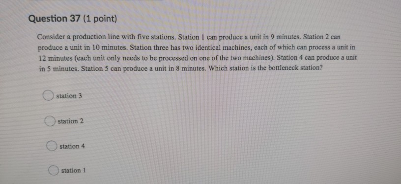 Solved Question 37 (1 point) Consider a production line with | Chegg.com