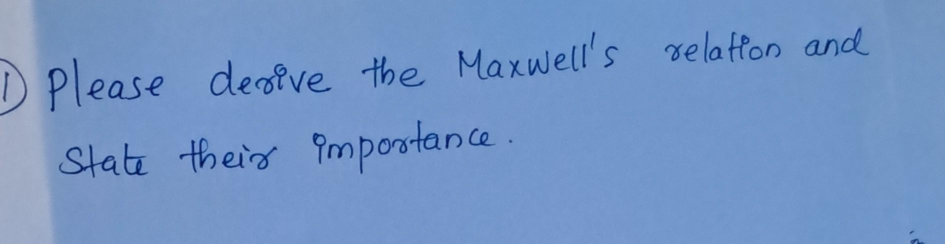 Solved Please derive the Maxwell's relation and State their | Chegg.com