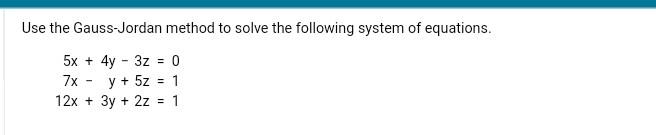 Solved Use The Gauss-Jordan Method To Solve The Following | Chegg.com