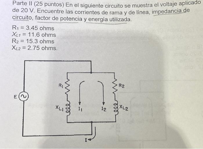 Parte II (25 puntos) En el siguiente circuito se muestra el voltaje aplicado de \( 20 \mathrm{~V} \). Encuentre las corriente