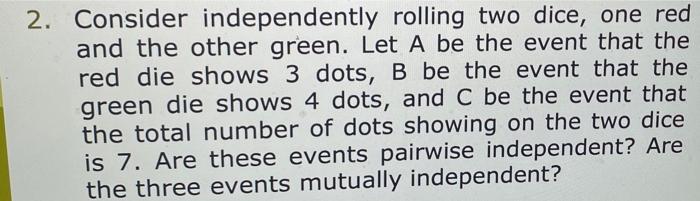 Solved 2. Consider independently rolling two dice, one red | Chegg.com