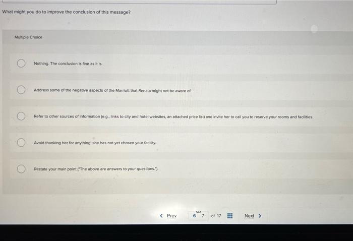 What might you do to improve the conclusion of this message?
Multiple Choice
Nothing. The conclusion is fine as it is.
Addres