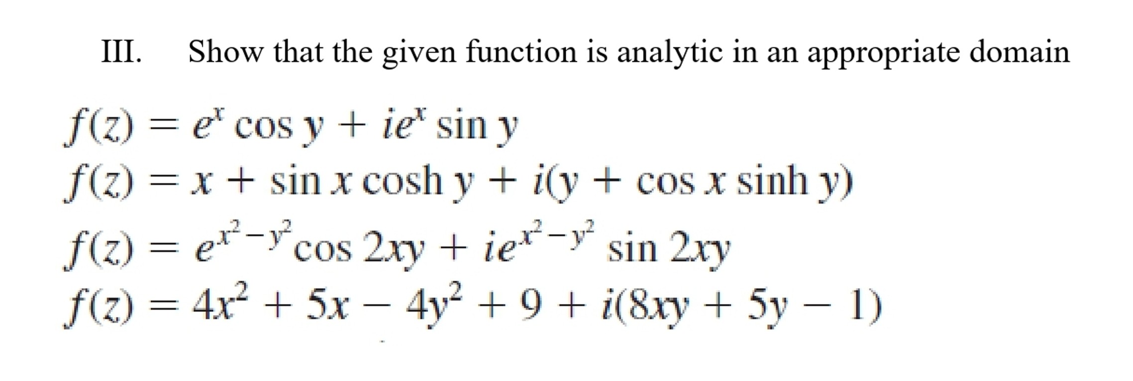 Solved III. Show that the given function is analytic in an | Chegg.com