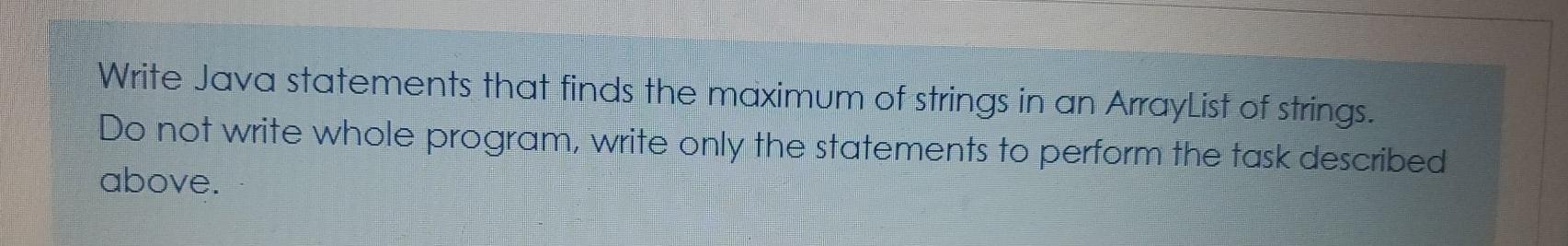 Solved Write Java statements that finds the maximum of | Chegg.com