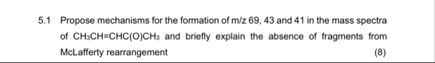 Solved 5.1 Propose mechanisms for the formation of m/z 69, | Chegg.com