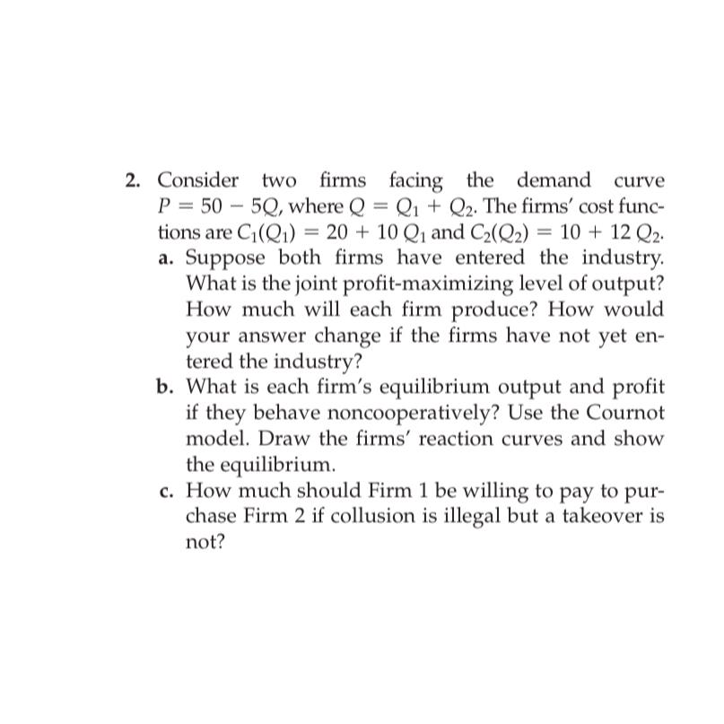 Solved Consider Two Firms Facing The Demand Curve P=50-5Q, | Chegg.com