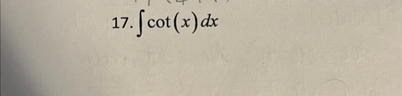 Solved ∫﻿﻿cot(x)dx | Chegg.com