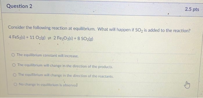 Solved Question 2 2.5 pts Consider the following reaction at | Chegg.com