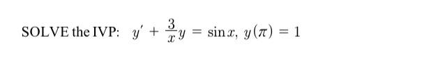 \( y^{\prime}+\frac{3}{x} y=\sin x, y(\pi)=1 \)