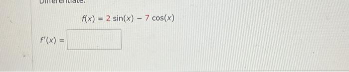 Solved F X 2sin X −7cos X F′ X