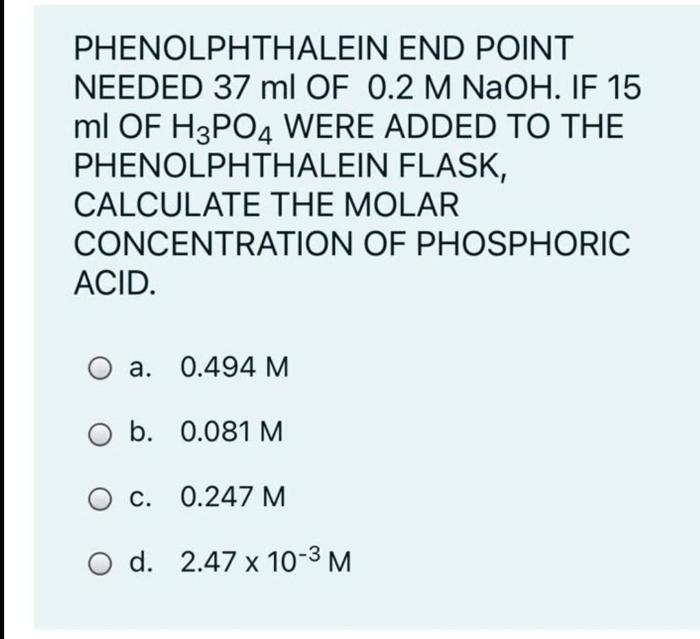 Solved PHENOLPHTHALEIN END POINT NEEDED 37 ml OF 0.2 M NaOH.