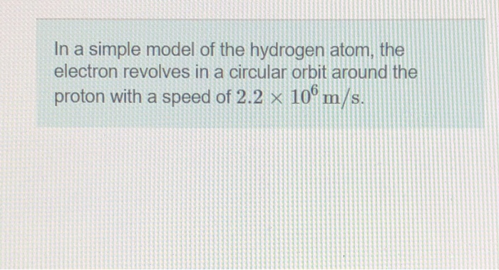 Solved In a simple model of the hydrogen atom, the electron | Chegg.com