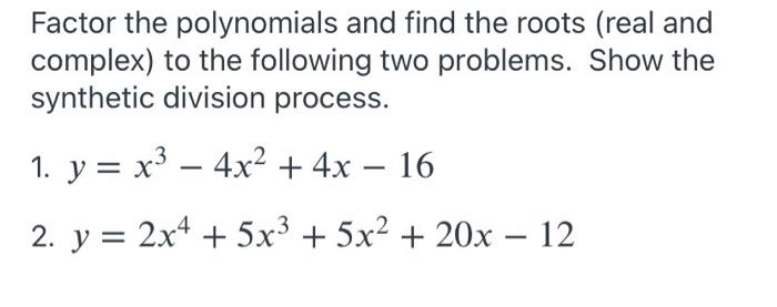 Solved Factor the polynomials and find the roots (real and | Chegg.com