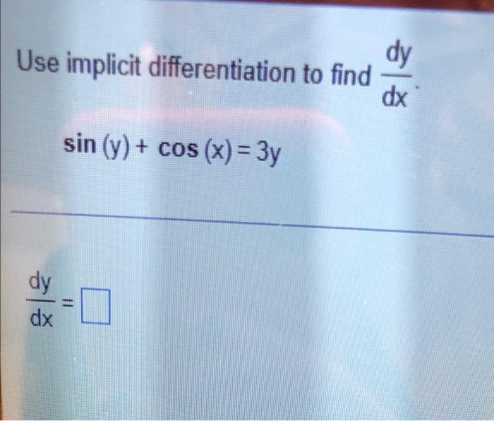 Solved Use implicit differentiation to find dy dx sin (y) + | Chegg.com