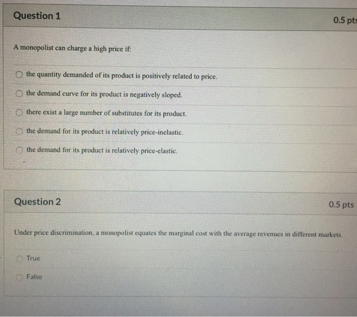 Solved Question 1 0.5 pt A monopolist can charge a high | Chegg.com