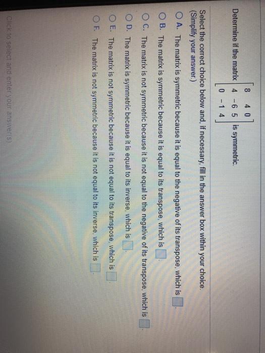 Solved 8 8 40 Determine if the matrix 4 -6 5 is symmetric. | Chegg.com