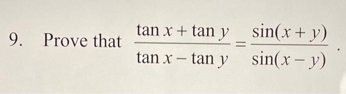 \( \frac{\tan x+\tan y}{\tan x-\tan y}=\frac{\sin (x+y)}{\sin (x-y)} \)