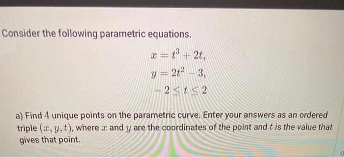 Solved Consider the following parametric equations. x = t3 + | Chegg.com