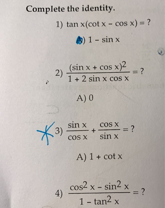 Solved Complete the identity. 1) tan x(cot x cos x) = ? A)