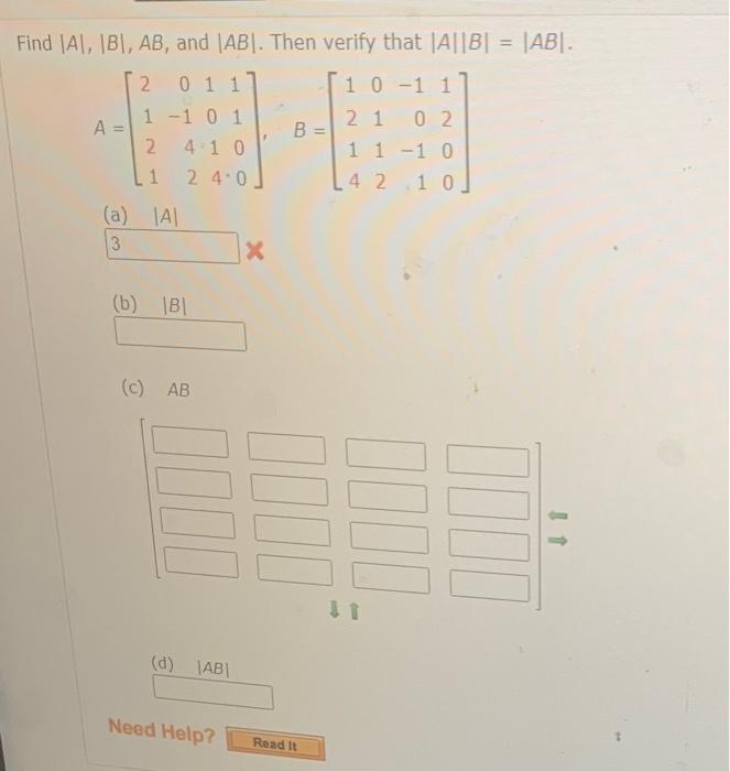 Find \( |A|,|B|, A B \), and \( |A B| \). Then verify that \( |A||B|=|A B| \).
\[
A=\left[\begin{array}{rrrr}
2 & 0 & 1 & 1 \