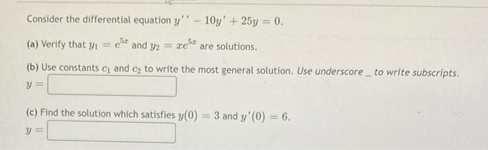 Solved Consider the differential equation y′′−10y′+25y=0. | Chegg.com