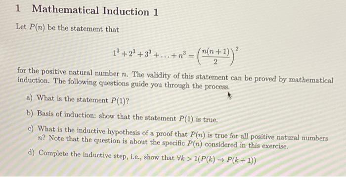 Solved 1 Mathematical Induction 1 Let P(n) be the statement | Chegg.com
