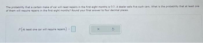 Solved The probability that a certain make of car will need | Chegg.com
