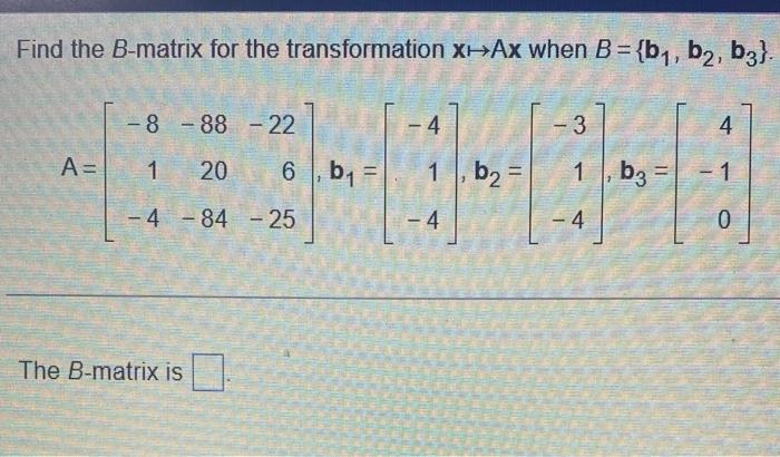 Solved Find The B-matrix For The Transformation X↦Ax When | Chegg.com