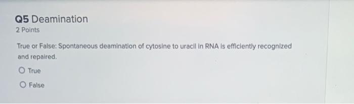 Solved True or False: Spontaneous deamination of cytosine to | Chegg.com