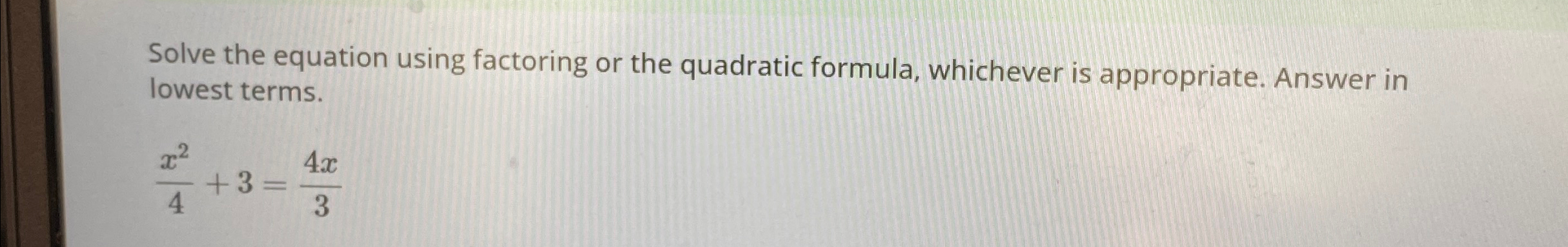 Solved Solve the equation using factoring or the quadratic | Chegg.com