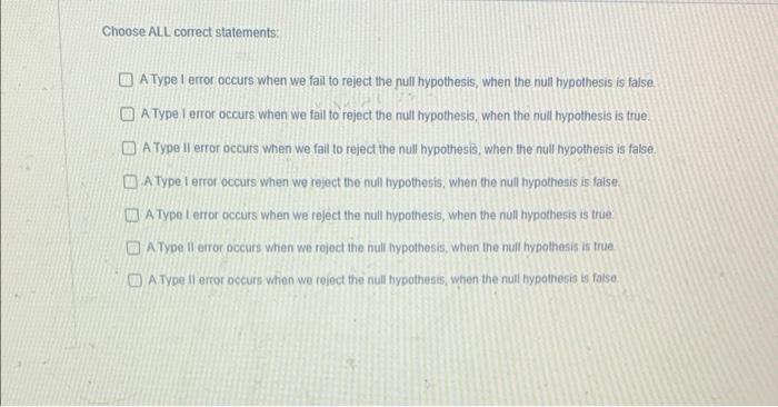 Solved Choose ALL correct statements: A Type I error occurs | Chegg.com