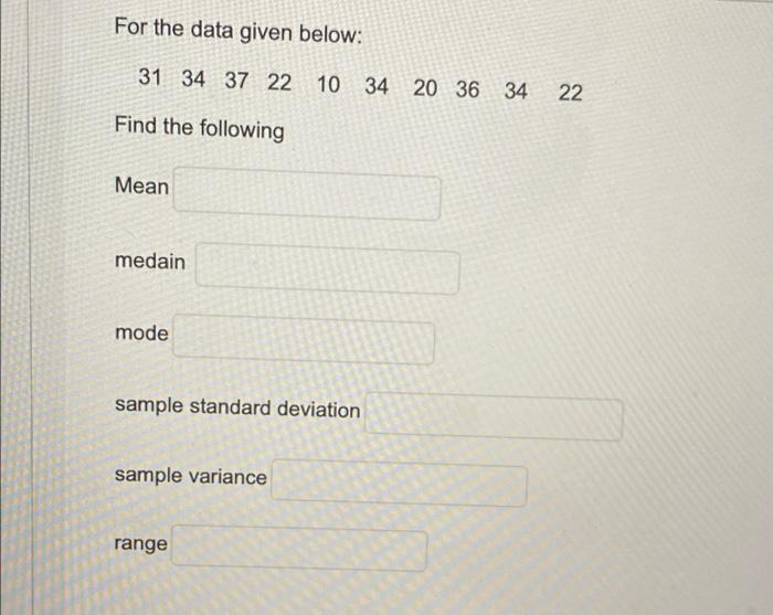 Solved For the data given below: 31 34 37 22 10 34 20 36 34 | Chegg.com