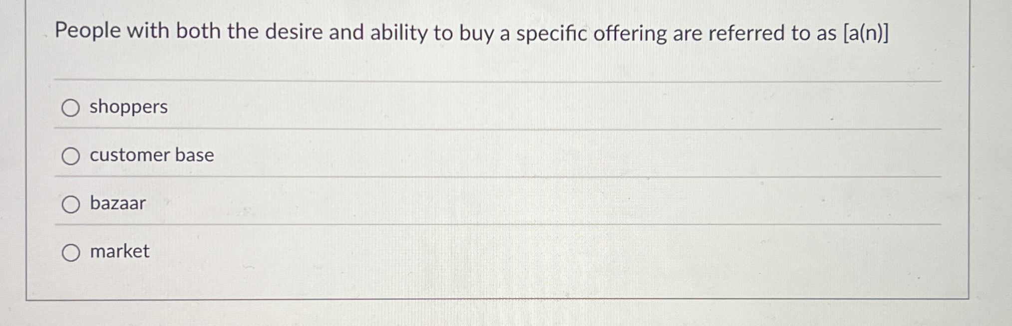 Solved People with both the desire and ability to buy a