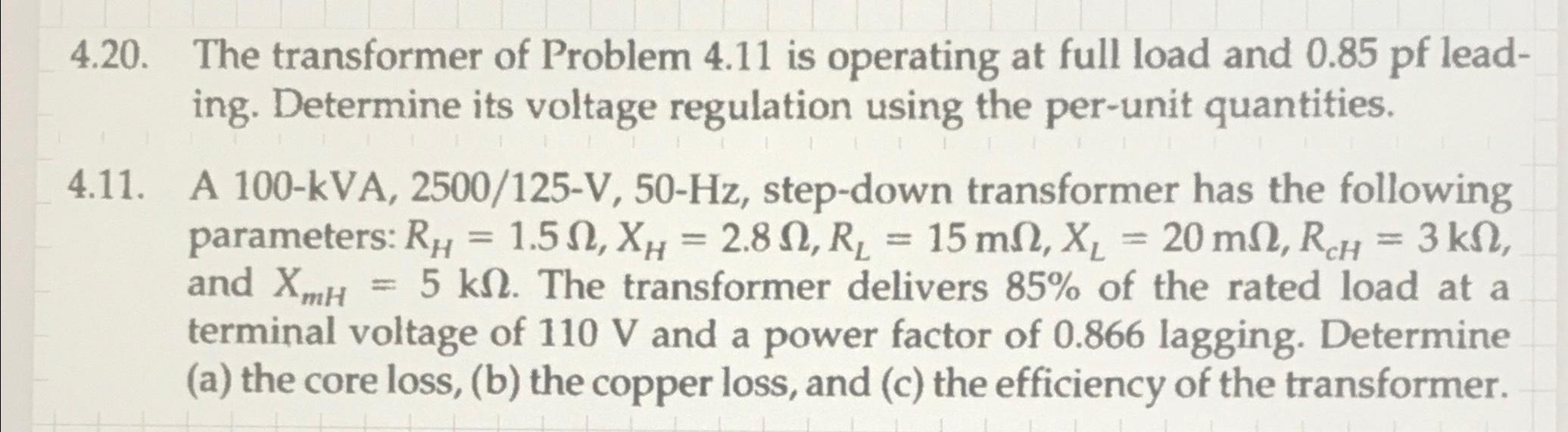 Solved 4.20. ﻿The transformer of Problem 4.11 ﻿is operating | Chegg.com