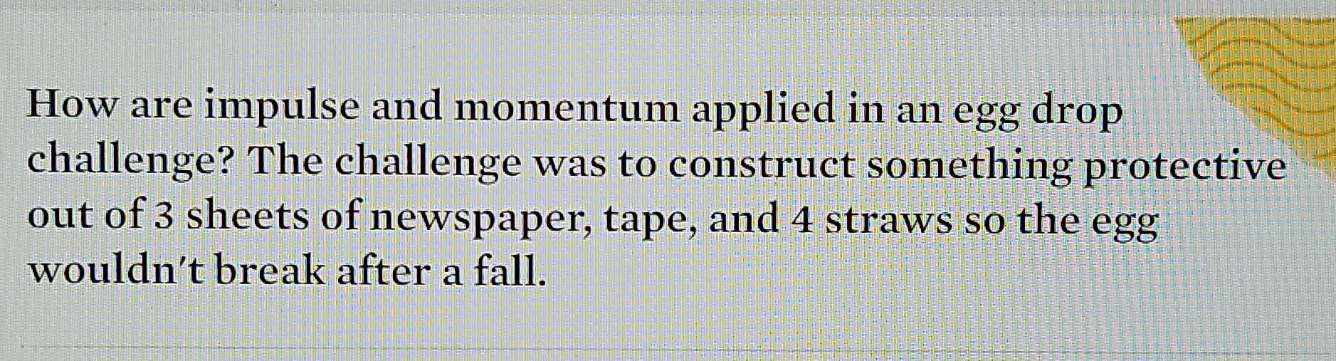 How are impulse and momentum applied in an egg drop