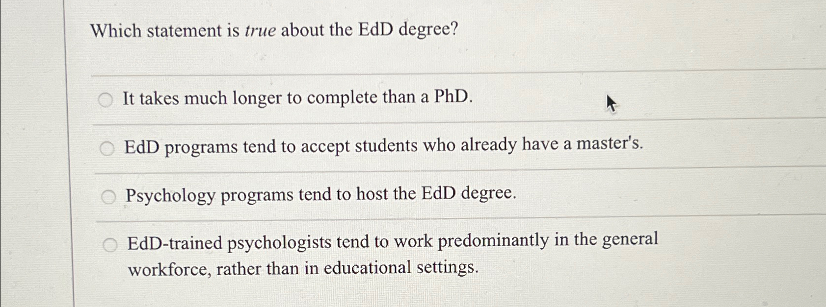 Solved Which statement is true about the EdD degree?It takes | Chegg.com