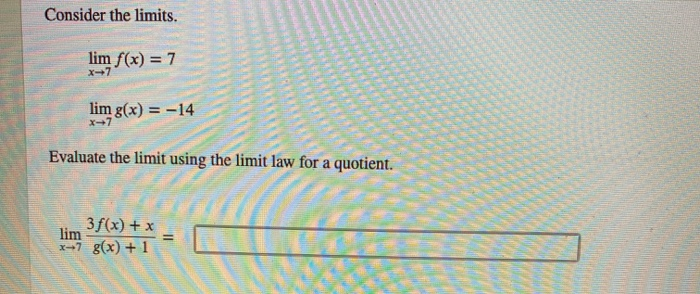 Solved Consider the limits. lim f(x) = 7 X +7 limg(x) = -14 | Chegg.com