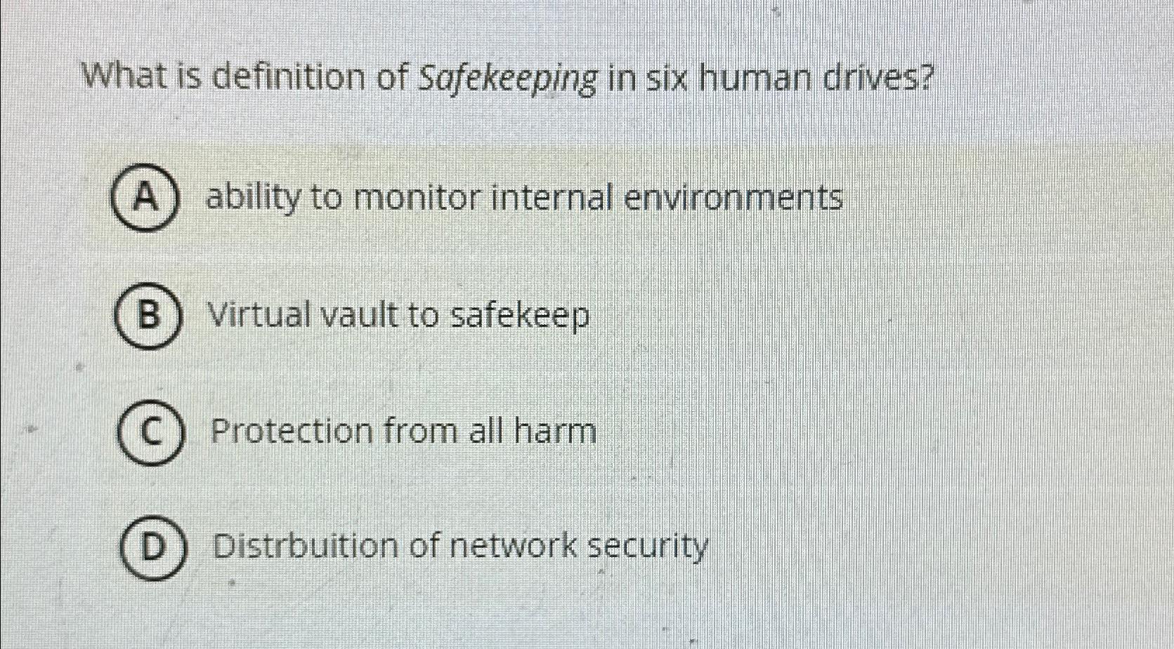 Solved What is definition of Safekeeping in six human