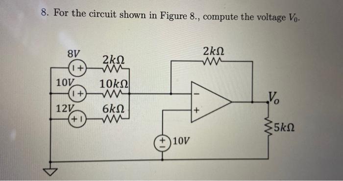 Solved 8. For The Circuit Shown In Figure 8., Compute The | Chegg.com