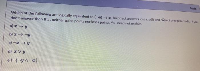 Solved O pts Which of the following are logically equivalent | Chegg.com