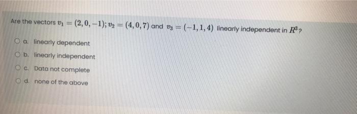 Solved Are the vectors v1 = (2,0, -1); V2 = (4,0,7) and v = | Chegg.com