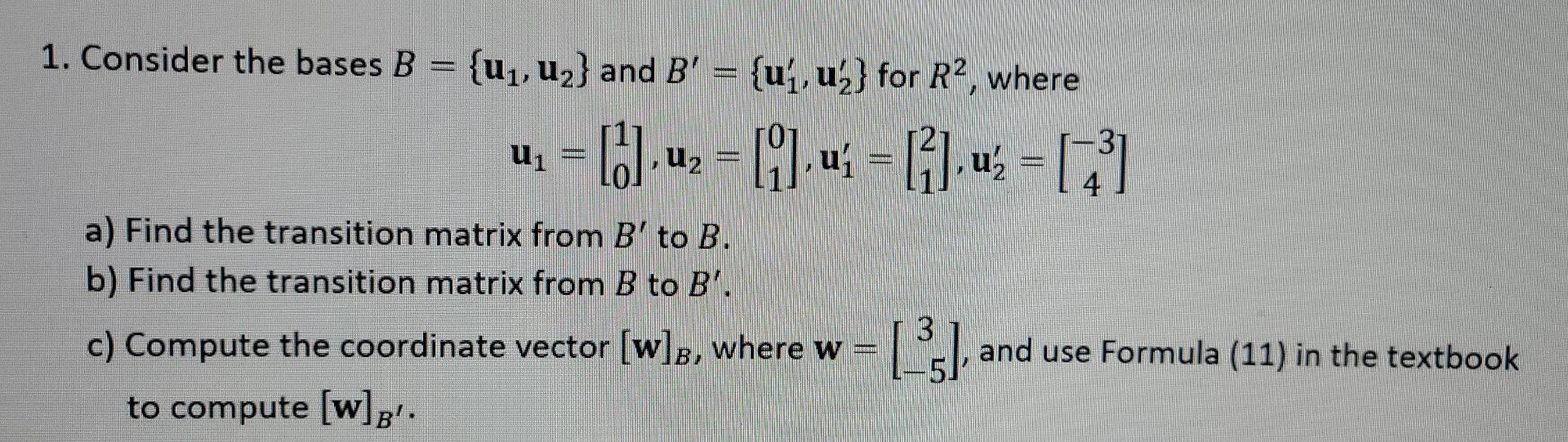 Solved 1. Consider the bases B = {u,, uz} and B' = {un, u,} | Chegg.com