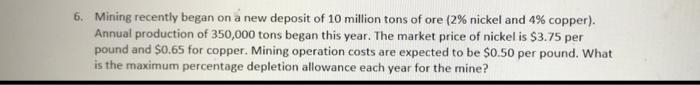 Solved 6. Mining recently began on a new deposit of 10 | Chegg.com