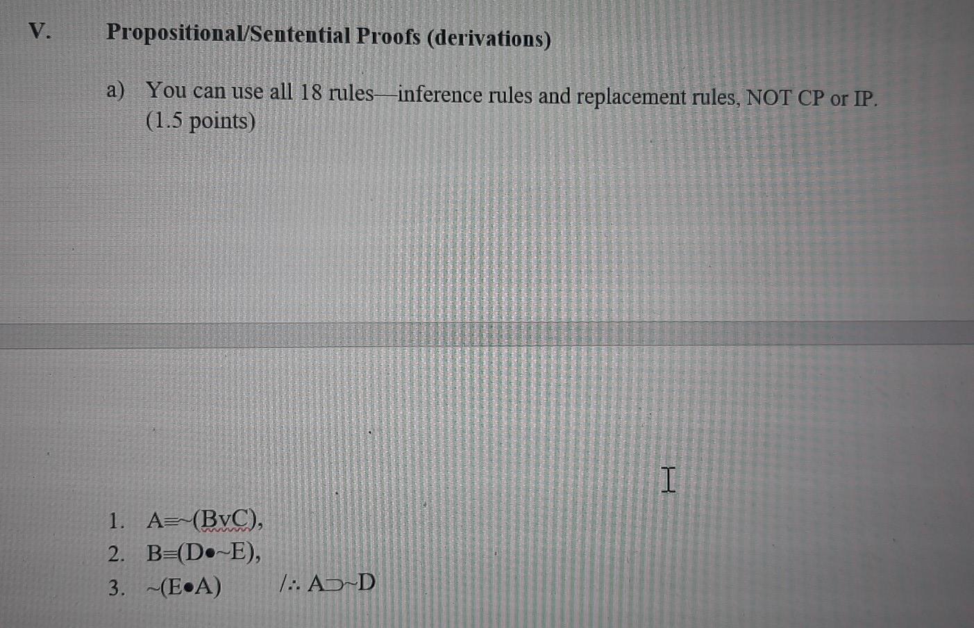 Solved V. Propositional/Sentential Proofs (derivations) A) | Chegg.com