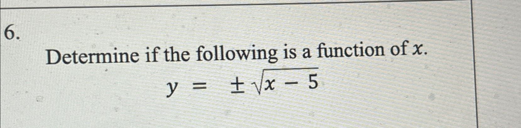 Solved Determine if the following is a function of | Chegg.com