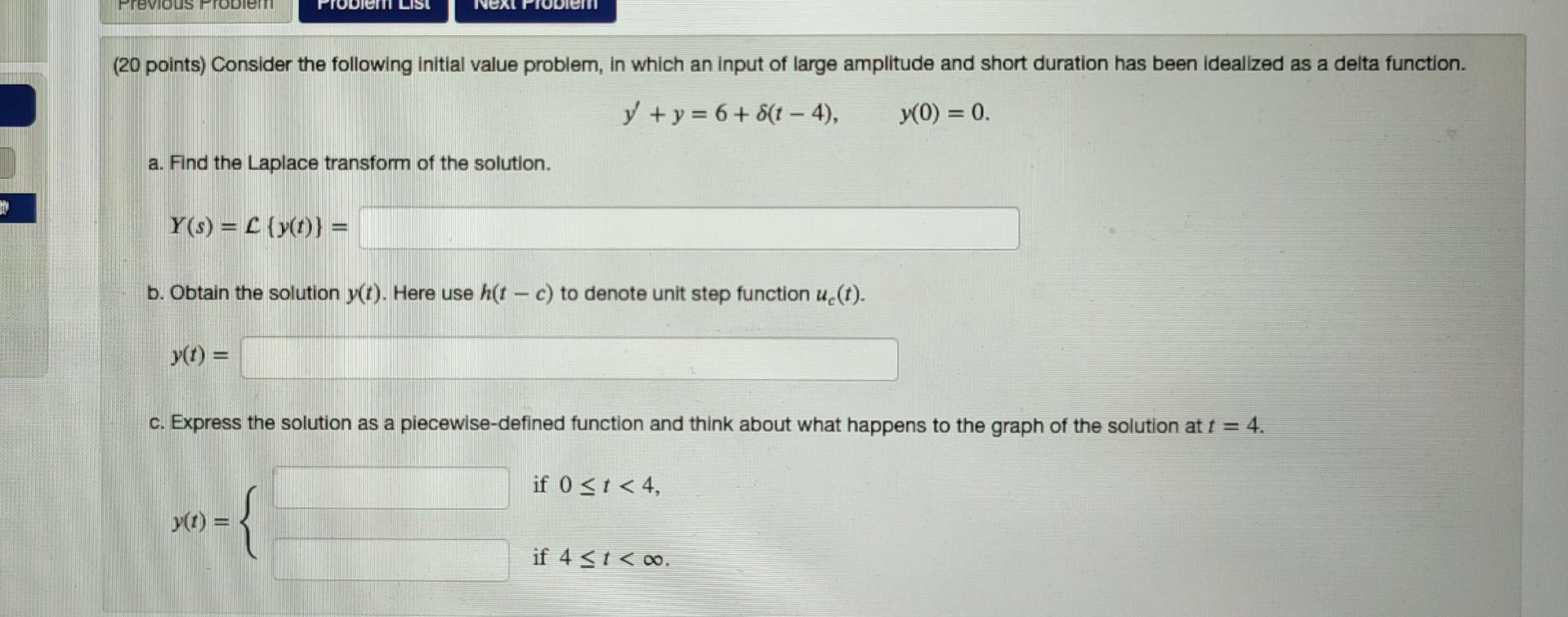 Solved y′+y=6+δ(t−4),y(0)=0 a. Find the Laplace transform of | Chegg.com